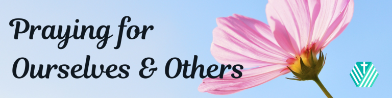 Pray For Ourselves and Others